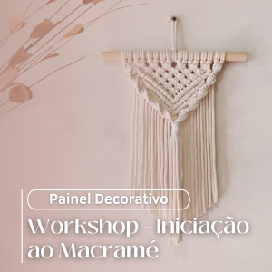Workshop Presencial de Macramé – criação de painel decorativo com lanche